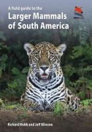 A Field Guide to the Larger Mammals of South America de Richard Webb