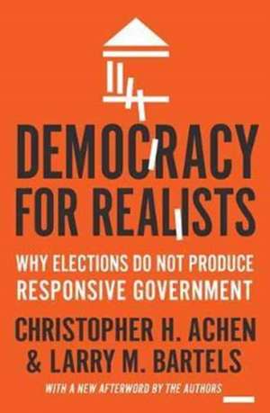 Democracy for Realists – Why Elections Do Not Produce Responsive Government de Christopher H. Achen