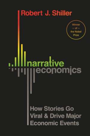 Narrative Economics – How Stories Go Viral and Drive Major Economic Events de Robert J. Shiller