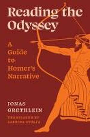 Reading the Odyssey – A Guide to Homer′s Narrative de Jonas Grethlein