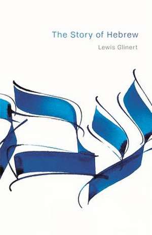 The Story of Hebrew de Lewis Glinert