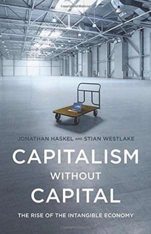 Capitalism without Capital – The Rise of the Intangible Economy de Jonathan Haskel