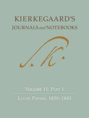 Kierkegaard`s Journals and Notebooks, Volume 11, – Loose Papers, 1830–1843 de Søren Kierkegaard