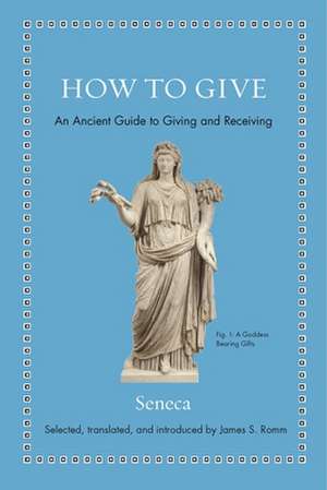 How to Give – An Ancient Guide to Giving and Receiving de Seneca Seneca