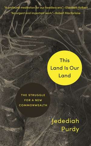 This Land Is Our Land – The Struggle for a New Commonwealth de Jedediah Purdy