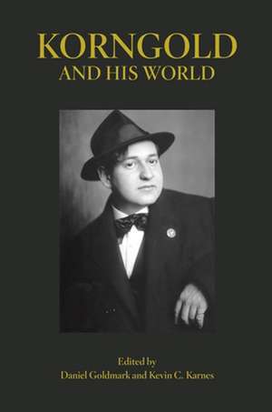 Korngold and His World de Daniel Goldmark