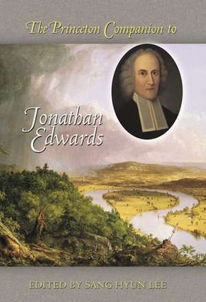 The Princeton Companion to Jonathan Edwards de Sang Hyun Lee