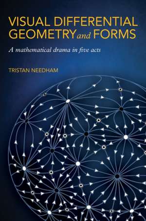 Visual Differential Geometry and Forms de Tristan Needham