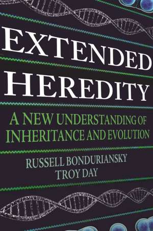 Extended Heredity – A New Understanding of Inheritance and Evolution de Russell Bonduriansky