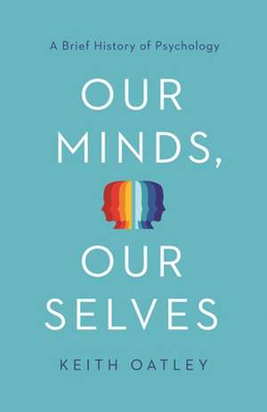 Our Minds, Our Selves de Keith Oatley