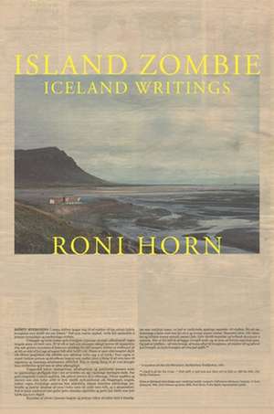 Island Zombie – Iceland Writings de Roni Horn