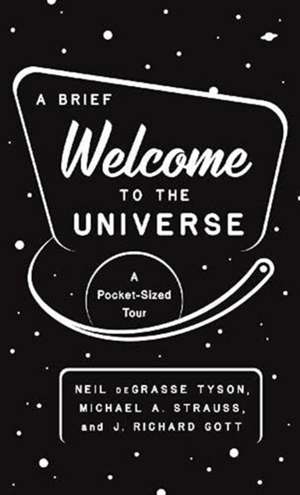 A Brief Welcome to the Universe – A Pocket–Sized Tour de Neil De Grasse Tyson