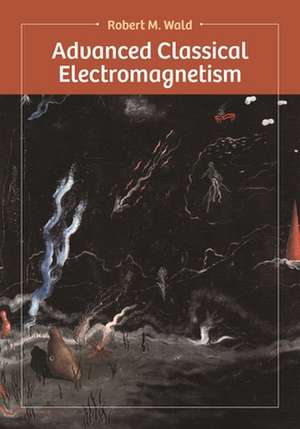 Advanced Classical Electromagnetism de Robert Wald