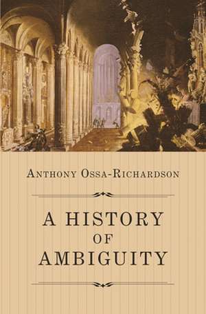 A History of Ambiguity de Anthony Ossa–richardson