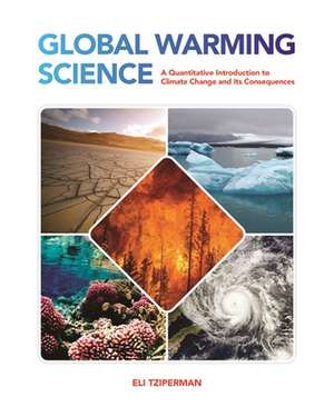 Global Warming Science – A Quantitative Introduction to Climate Change and Its Consequences de Eli Tziperman