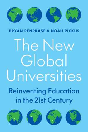 The New Global Universities – Reinventing Education in the 21st Century de Bryan Penprase