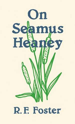 On Seamus Heaney de Roy Foster