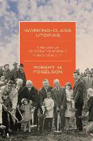 Working–Class Utopias – A History of Cooperative Housing in New York City de Robert M. Fogelson