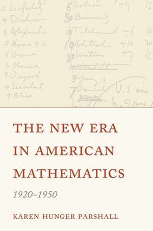 The New Era in American Mathematics, 1920–1950 de Karen Hunger Parshall