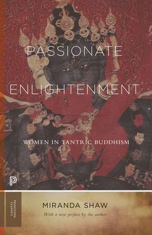 Passionate Enlightenment – Women in Tantric Buddhism de Miranda Shaw