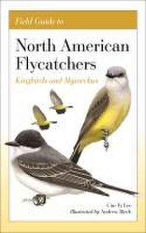 Field Guide to North American Flycatchers – Kingbirds and Myiarchus de Cin–ty Lee