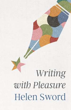 Writing with Pleasure de Helen Sword