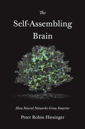 The Self-Assembling Brain de Peter Robin Hiesinger