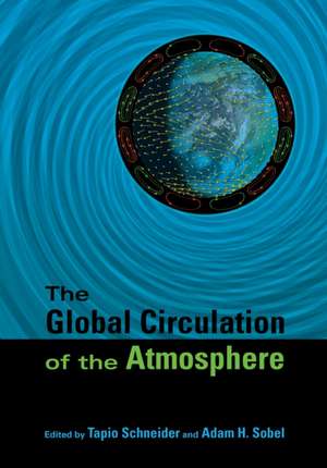 The Global Circulation of the Atmosphere de Tapio Schneider