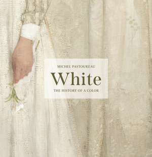 White – The History of a Color de Michel Pastoureau