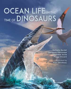 Ocean Life in the Time of Dinosaurs de Nathalie Bardet