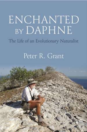 Enchanted by Daphne – The Life of an Evolutionary Naturalist de Peter R. Grant