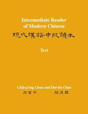 Intermediate Reader of Modern Chinese – Volume I: Text de Chih–p`ing Chou