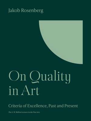 On Quality in Art – Criteria of Excellence, Past and Present de Jakob Rosenberg