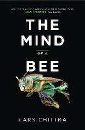 The Mind of a Bee de Lars Chittka