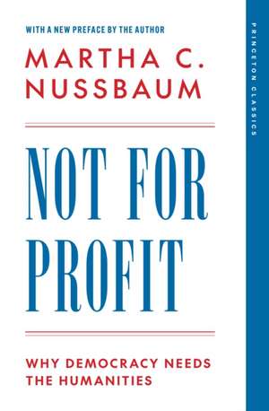 Not for Profit – Why Democracy Needs the Humanities de Martha C. Nussbaum