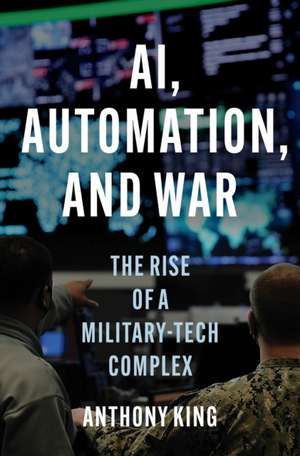 AI, Automation, and War de Anthony King