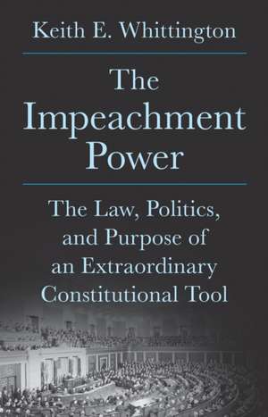 The Impeachment Power de Keith E. Whittington