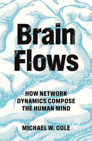Brain Flows de Michael W Cole
