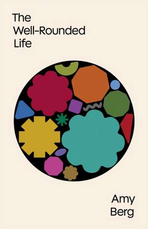 The Well-Rounded Life de Amy Berg