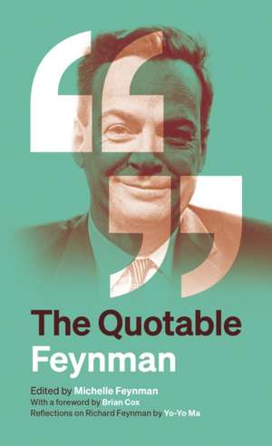 The Quotable Feynman de Richard P Feynman