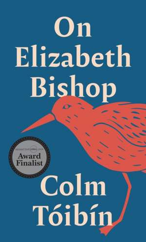 On Elizabeth Bishop de Colm Toibin