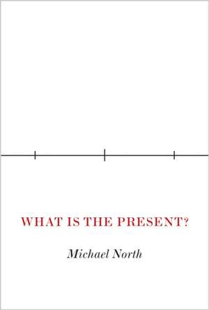 What Is the Present? de Michael North