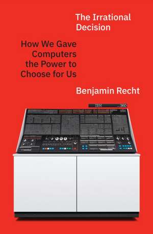 The Irrational Decision de Benjamin Recht