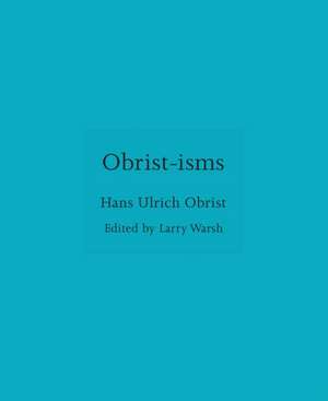 Obrist-Isms de Hans Ulrich Obrist