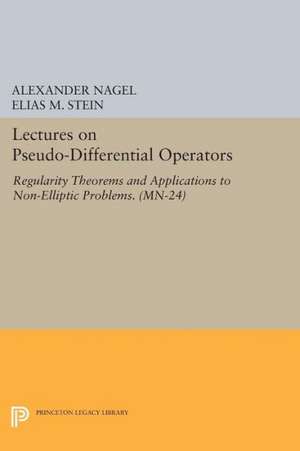 Lectures on Pseudo–Differential Operators – Regularity Theorems and Applications to Non–Elliptic Problems. (MN–24) de Alexander Nagel