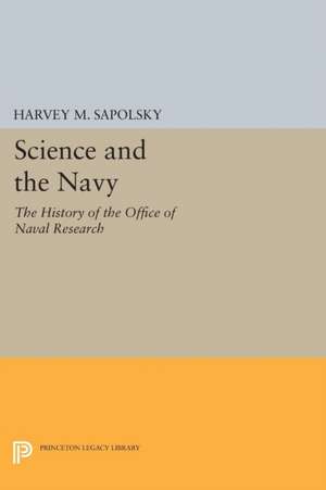 Science and the Navy – The History of the Office of Naval Research de Harvey M. Sapolsky