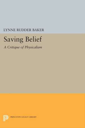 Saving Belief – A Critique of Physicalism de Lynne Rudder Baker