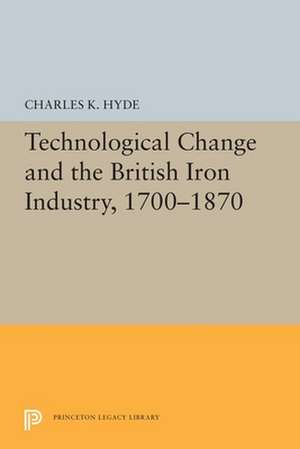 Technological Change and the British Iron Industry, 1700–1870 de Charles K. Hyde