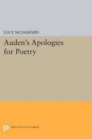 Auden′s Apologies for Poetry de Lucy McDiarmid