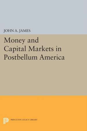 Money and Capital Markets in Postbellum America de John A. James